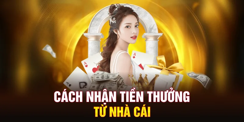 cach-nhan-tien-thuong-tu-nha-cai
